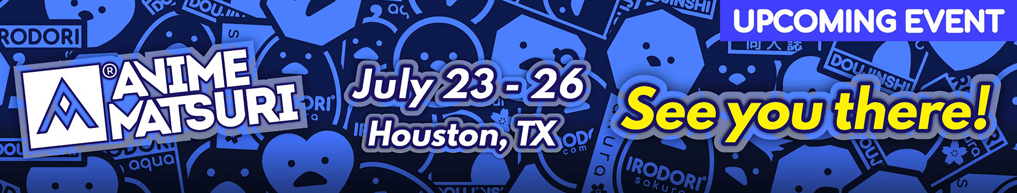 Upcoming Events - Anime Matsuri - July 23-36
