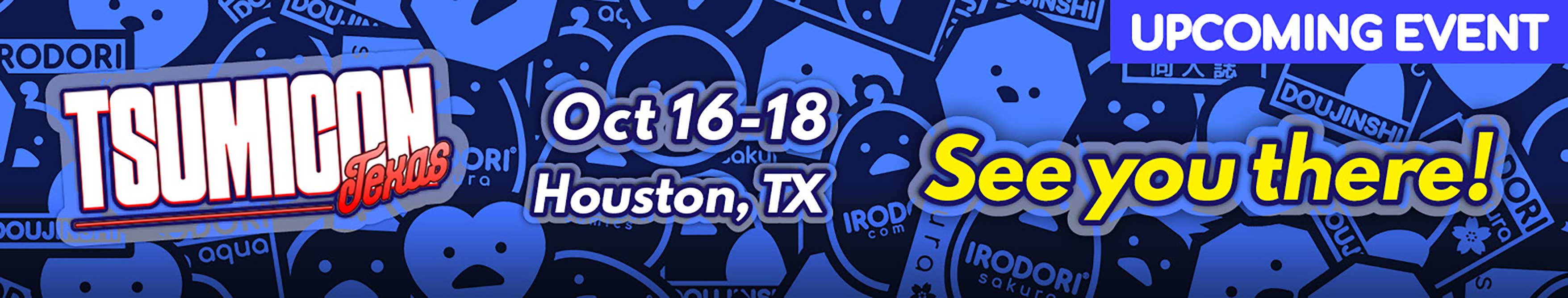 Upcoming Events - Tsumicon Texas - October 16 - 18